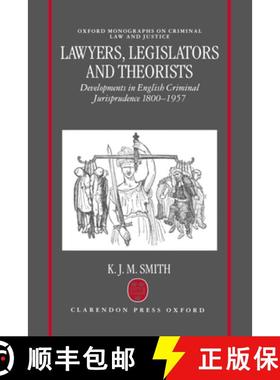 【3-4周达】Lawyers, Legislators and Theorists: Developments in English Criminal Jurisprudence 1800-1957 [9780198257233]