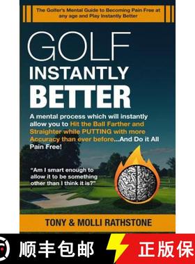 【3-4周达】Golf Instantly Better and Do It Pain Free: A Mental process which will allow you to Hit th... [9780692629253]