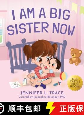 【3-4周达】I Am A Big Sister Now: A Warm Children's Picture Book About Sibling's Emotions and Feeling... [9781956397383]