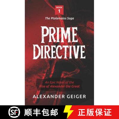 【3-4周达】Prime Directive: An Epic Novel of the Rise of Alexander the Great [9780989258425]