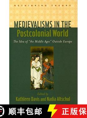预订 Medievalisms in the Postcolonial World: The Idea of the Middle Ages Outside Europe [9780801893209]
