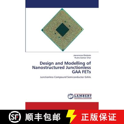 【3-4周达】Design and Modelling of Nanostructured Junctionless GAA FETs [9786630106305]