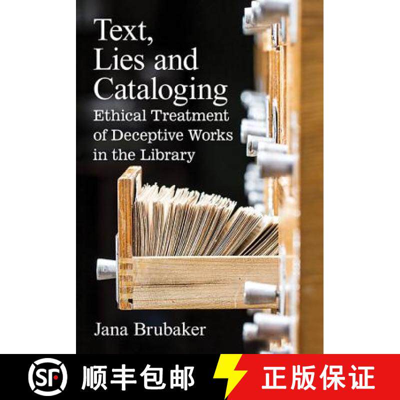 【3-4周达】Text, Lies and Cataloging : Ethical Treatment of Deceptive Works in the Library [9780786497447]