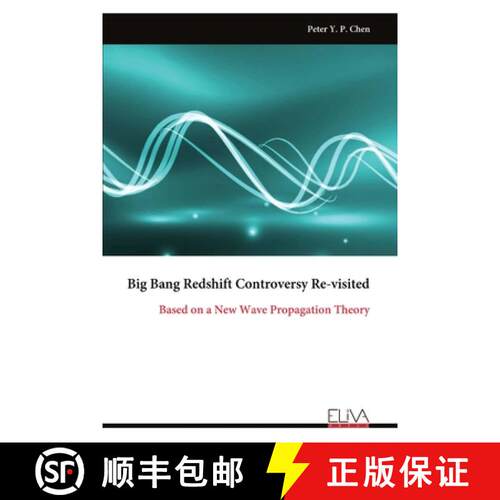 【3-4周达】Big Bang Redshift Controversy Re-visited: Based on a New Wave Propagation Theory [9789999319959]