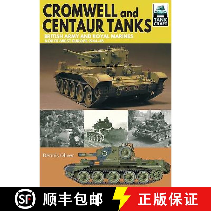 【3-4周达】Cromwell and Centaur Tanks: British Army and Royal Marines, North-West Europe 1944-1945 [9781526725417]
