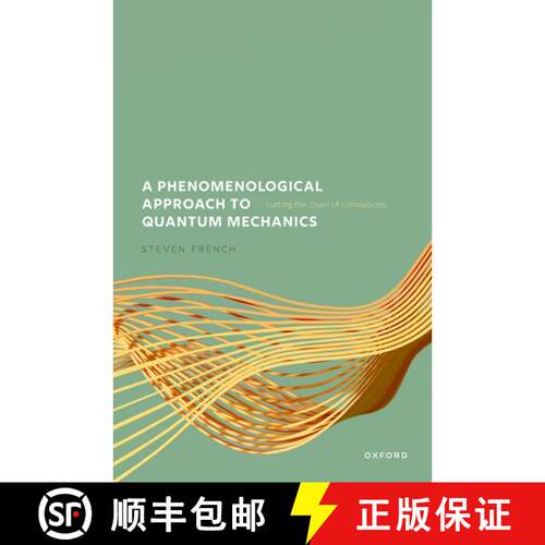 【3-4周达】精装 A Phenomenological Approach to Quantum Mechanics: Cutting the Chain of Correlations [9780198897958]