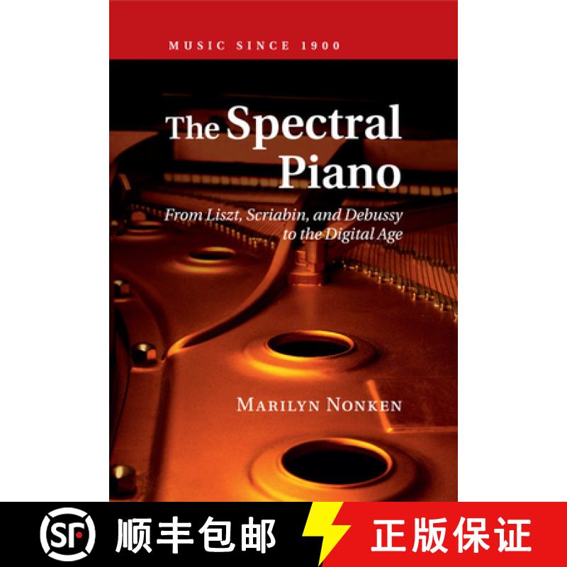 【3-4周达】Spectral Piano: From Liszt, Scriabin, and Debussy to the Digital Age - The Spectral Piano:... [9781316616413]