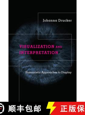 【3-4周达】Visualization and Interpretation: Humanistic Approaches to Display [9780262044738]