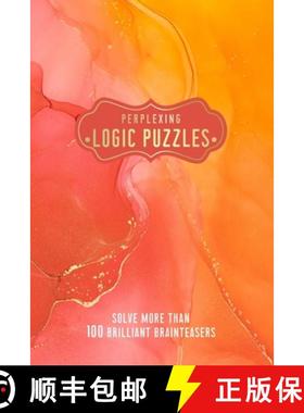 【3-4周达】Perplexing Logic Puzzles: Solve More Than 100 Brilliant Brain-Teasers [9781787399136]