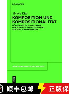 预订 Komposition und Kompositionalitat: Moeglichkeiten und Grenzen der semantischen Dekodierung von S... [9783110258868]