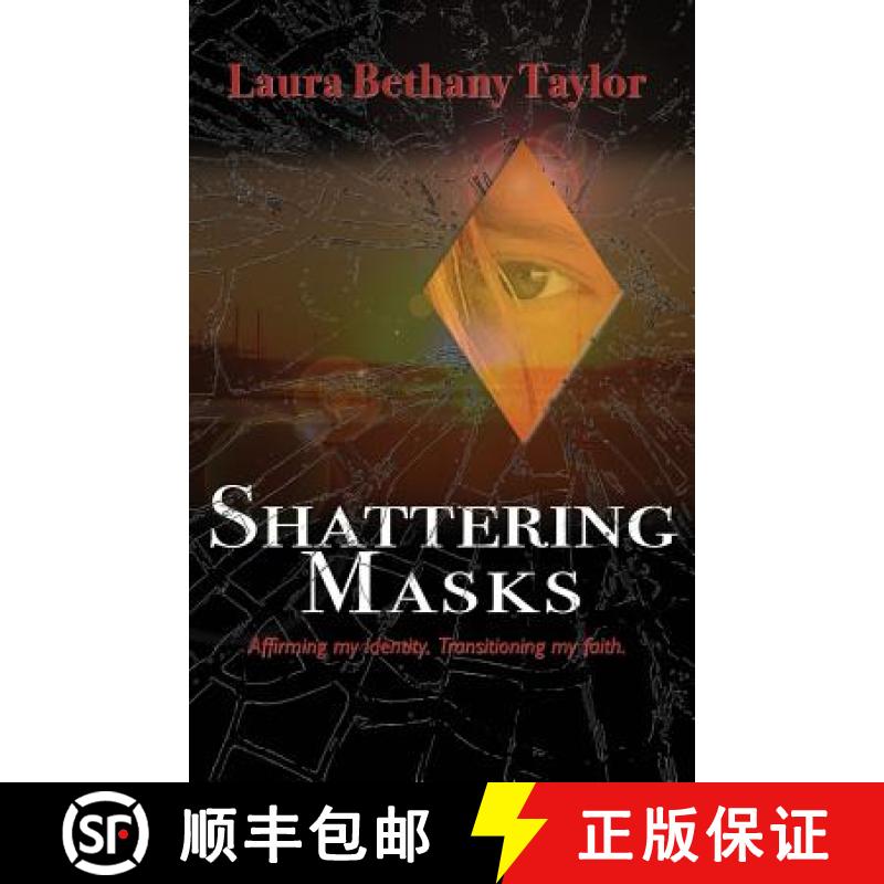 【3-4周达】Shattering Masks: Affirming Identity. Transitioning Faith [9780692773536]