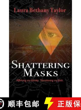 预订 Shattering Masks: Affirming Identity. Transitioning Faith [9780692773536]