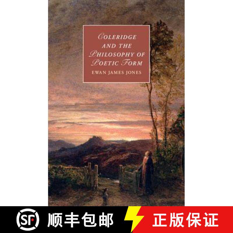 【3-4周达】Coleridge and the Philosophy of Poetic Form: - Coleridge and the Philosophy of Poetic Form [9781107068445]