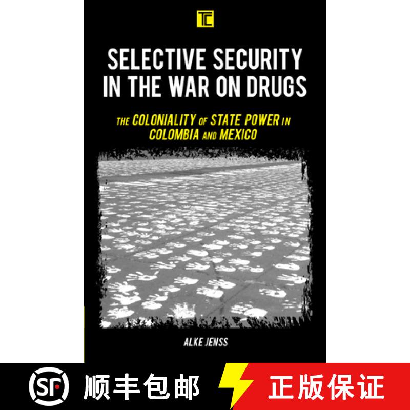【3-4周达】Selective Security in the War on Drugs : The Coloniality of State Power in Colombia and Me... [9781538151099]