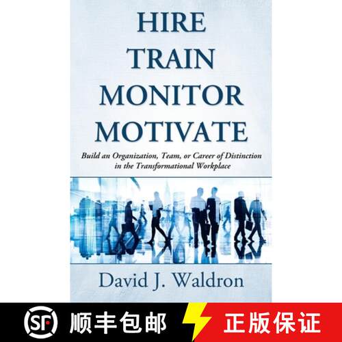 【3-4周达】Hire Train Monitor Motivate: Build an Organization, Team, or Career of Distinction in the ... [9780692692172]