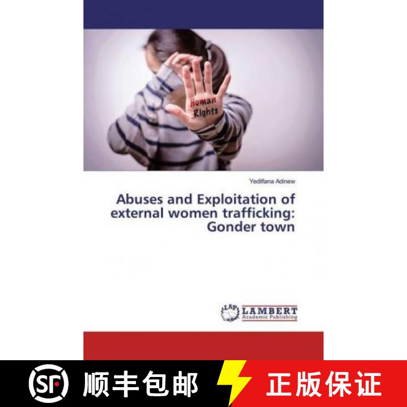 预订 Abuses and Exploitation of external women trafficking: Gonder town [9786200077790]