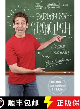 【3-4周达】Pardon My Spanglish: One Man's Guide to Speaking the Habla [9781594742132]