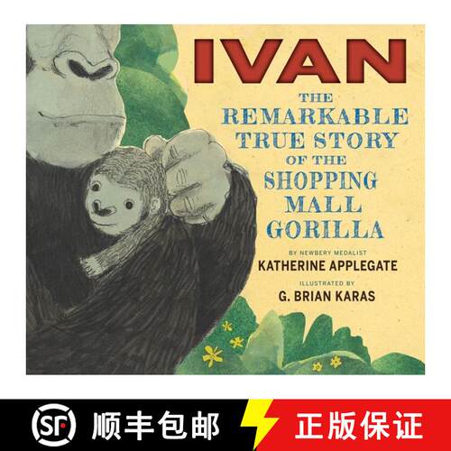 【3-4周达】精装 伊万:购物中心里的大猩猩 Ivan: The Remarkable True Story of the Shopping Mall Gorilla [9780544252301]