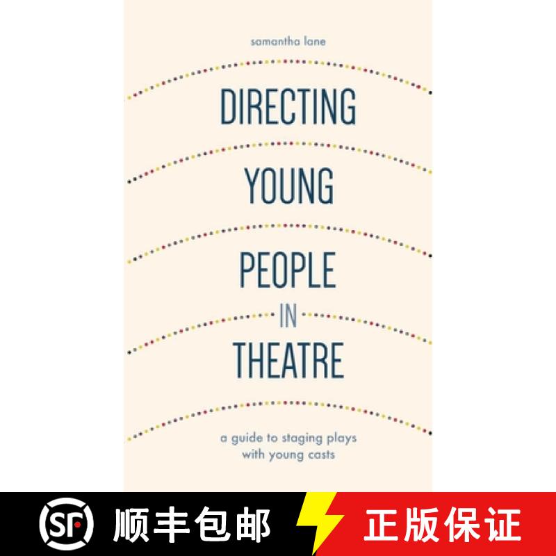 【4周达】Directing Young People in Theatre : A Guide to Staging Plays with Young Casts [9781137340474]