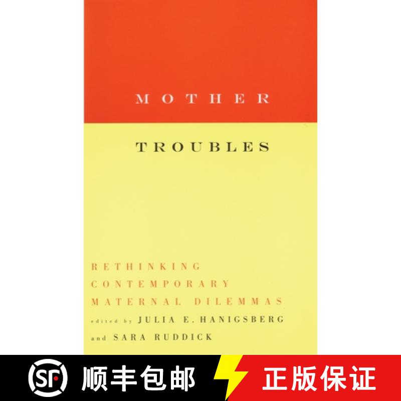 【3-4周达】Mother Troubles: Rethinking Contemporary Maternal Dilemmas / Edited by Julia E. Hanigsberg... [9780807067871]