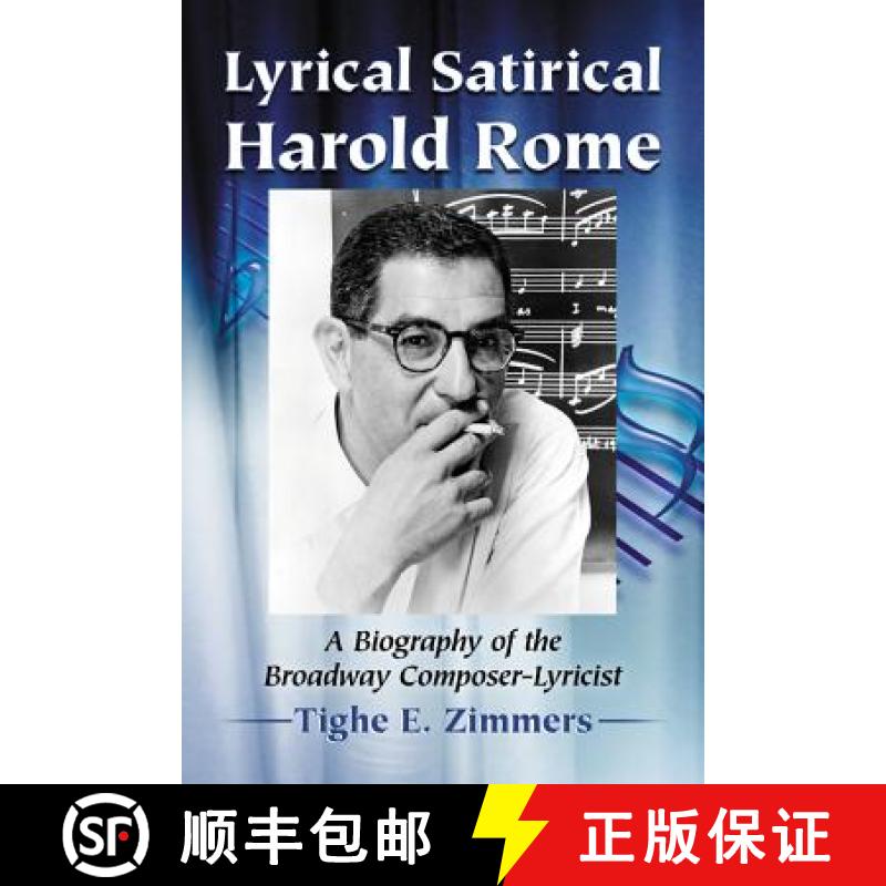 【2-3周达】Lyrical Satirical Harold Rome : A Biography of the Broadway Composer-Lyricist [9780786470266]