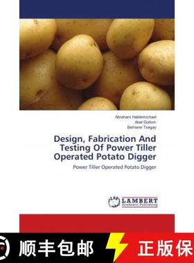 预订 Design, Fabrication And Testing Of Power Tiller Operated Potato Digger [9786137435670]