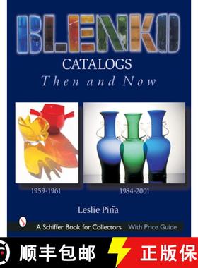 【3-4周达】Blenko Catalogs Then and Now: 1959-1961, 1984-2001: 1959-1961, 1984-2001 [9780764316517]