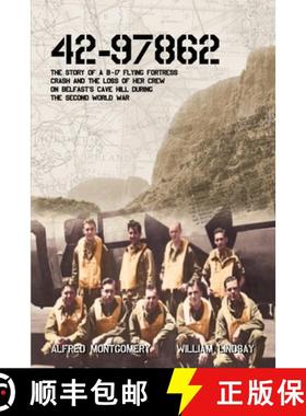 【3-4周达】42-97862 - The Story of a B-17 Flying Fortress crash and the loss of her crew on Belfast's... [9780957399334]