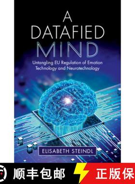 【3-4周达】A Datafied Mind: Untangling EU Regulation of Emotion Technology and Neurotechnology [9781009671620]