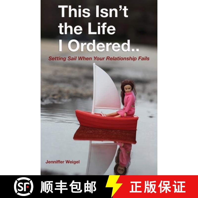 【3-4周达】This Isn't The Life I Ordered...: Setting Sail When Your Relationship Fails [9781941768938]