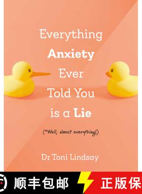 【3-4周达】Everything Anxiety Ever Told You Is a Lie : *Well, almost everything! [9781922539991]