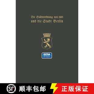 【3-4周达】Die Städteordnung von 1808 und die Stadt Berlin: Festschrift zur hundertjährigen Gedenkf... [9783642939372]