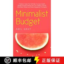 预订 Minimalist Budget: The Realistic Guide That Will Help You Save Wealth, Manage Personal Finances ... [9781989726068]