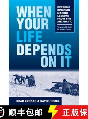 预订 When Your Life Depends on It: Extreme Decision Making Lessons from the Antarctic [9781945312052]