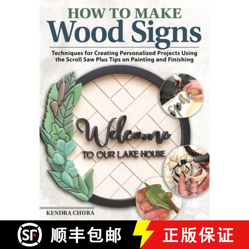 【2-3周达】How to Make Wood Signs: Techniques for Creating Personalized Projects Using the Scroll Saw... [9781497103412]