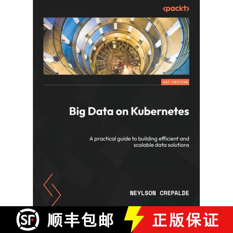 预订 Big Data on Kubernetes: A practical guide to building efficient and scalable data solutions [9781835462140]