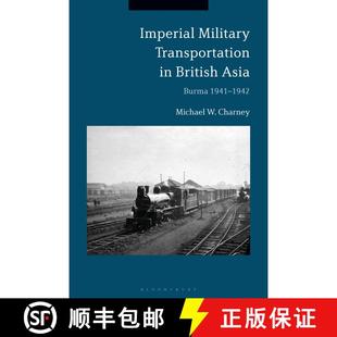 【3-4周达】Imperial Military Transportation in British Asia: Burma 1941-1942 [9781350178106]