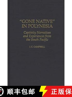 预订 Gone Native in Polynesia: Captivity Narratives and Experiences from the South Pacific [9780313307874]