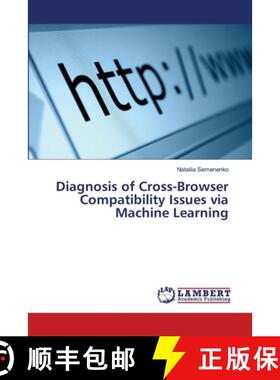 预订 Diagnosis of Cross-Browser Compatibility Issues via Machine Learning [9783659185564]