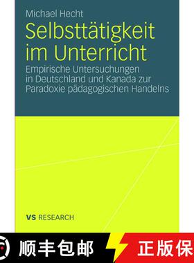 【3-4周达】Selbstt tigkeit Im Unterricht : Empirische Untersuchungen in Deutschland Und Kanada Zur Pa... [9783531163840]