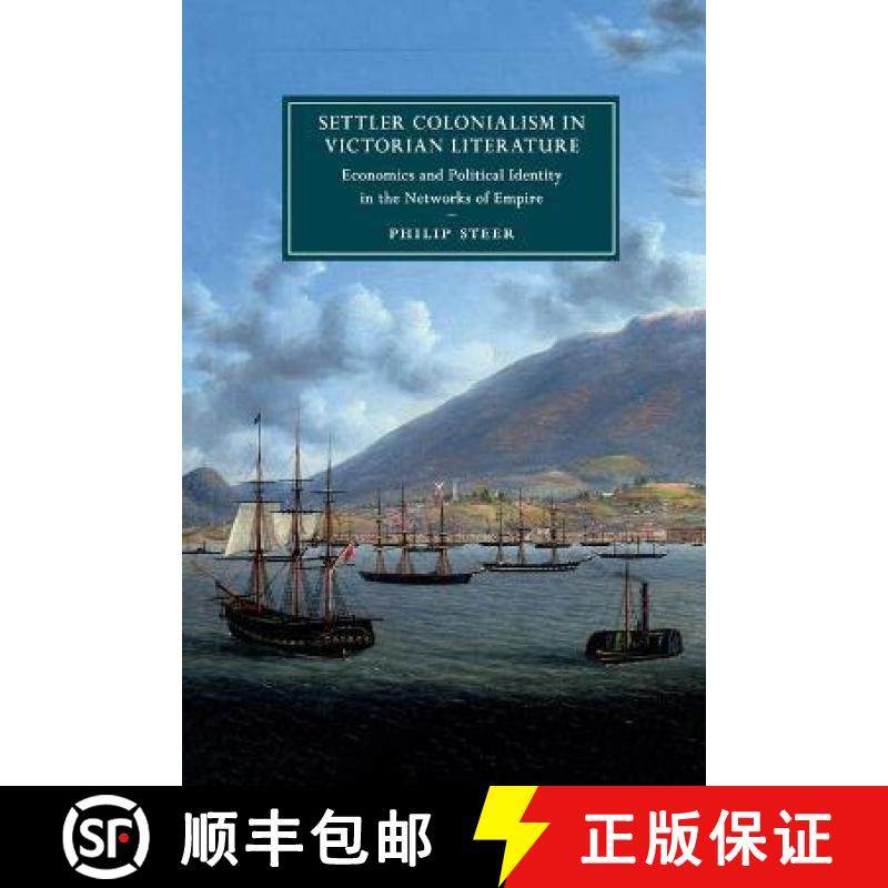 【3-4周达】Settler Colonialism in Victorian Literature: Economics and Political Identity in the Netwo... [9781108735858]