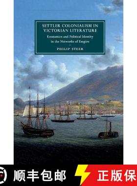 【3-4周达】Settler Colonialism in Victorian Literature: Economics and Political Identity in the Netwo... [9781108735858]