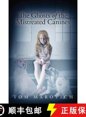 预订 The Ghosts of the Mistreated Canines [9781634171601]
