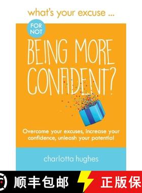 预订 What's Your Excuse for not Being More Confident?: Overcome your excuses, increase your confidenc... [9780993338885]