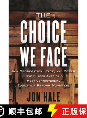 【3-4周达】The Choice We Face: How Segregation, Race, and Power Have Shaped America's Most Controvers... [9780807055595]