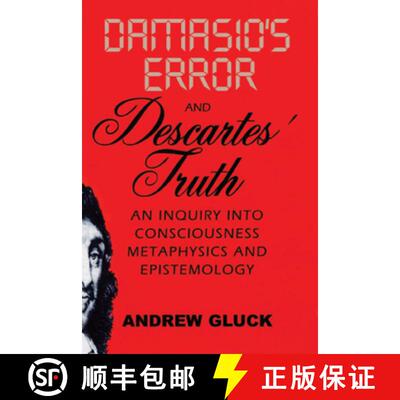 预订 Damasio`s Error and Descartes` Truth – An Inquiry into Consciousness, Metaphysics, and Epistemo... [9781589661271]