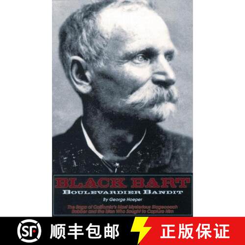 【3-4周达】Black Bart: Boulevardier Bandit: The Saga of California's Most Mysterious Stagecoach Robbe... [9781884995057]