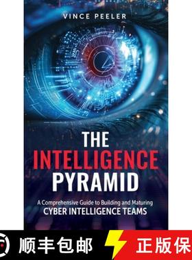 【3-4周达】The Intelligence Pyramid: A Comprehensive Guide to Building and Maturing Cyber Intelligenc... [9798991169721]