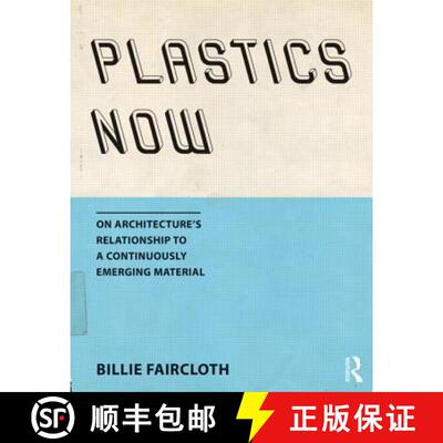 【3-4周达】精装 Plastics Now: On Architecture's Relationship to a Continuously Emerging Material [9781138804500]