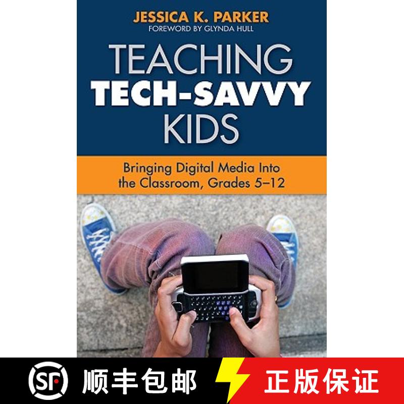 【3-4周达】Teaching Tech-Savvy Kids: Bringing Digital Media Into the Classroom, Grades 5-12 [9781412971508]